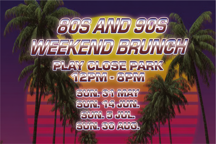Promotional graphic with a retro 1980s–1990s style sunset in purple, orange, and pink stripes, framed by tall palm trees on both sides. Large bold text reads “80s and 90s Weekend Brunch.” Below, smaller stacked text says “Play Close Park, 12pm–8pm.” Further down, event dates are listed: “Sun. 31 May,” “Sun. 14 Jun,” “Sun. 5 Jul,” and “Sun. 30 Aug.”