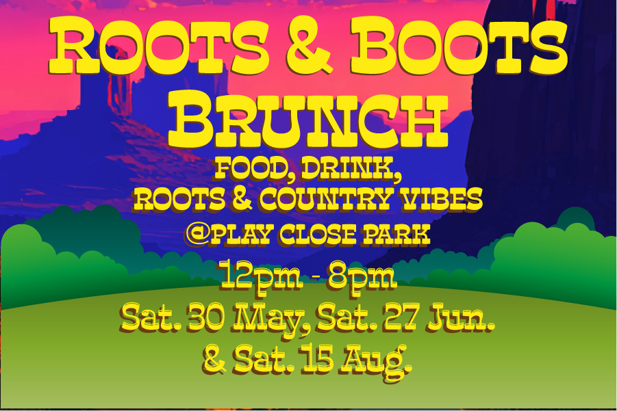 A colourful event poster with a stylised sunset landscape of hills and trees. Large yellow text reads “Roots & Boots Brunch.” Additional text advertises food, drink, and country‑themed vibes at Play Close Park from 12pm to 8pm on Saturday 30 May, Saturday 27 June, and Saturday 15 August.
