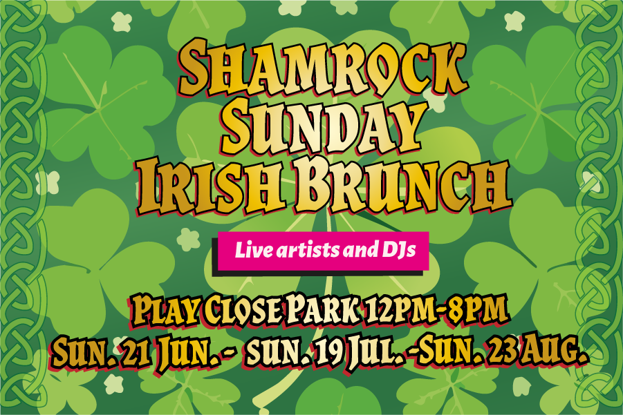 Bright green promotional poster with a shamrock and clover pattern background and Celtic knot borders. Large stylised text reads “Shamrock Sunday Irish Brunch.” A pink banner underneath says “Live artists and DJs.” Additional text at the bottom reads “Play Close Park 12pm–8pm” and lists dates: “Sun. 21 Jun – Sun. 19 Jul – Sun. 23 Aug.